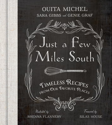 Just a Few Miles South: Timeless Recipes from Our Favorite Places