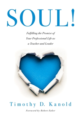 Soul!: Fulfilling the Promise of Your Professional Life as a Teacher and Leader (a Professional Wellness and Self-Reflection