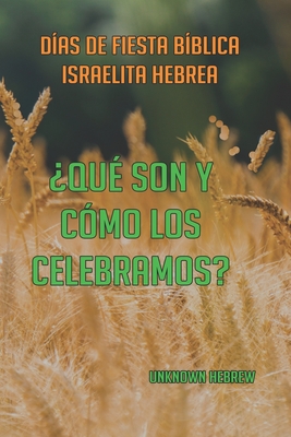 Días de Fiesta Bíblica Israelita Hebrea: ¿Qué Son Y Cómo Los Celebramos?