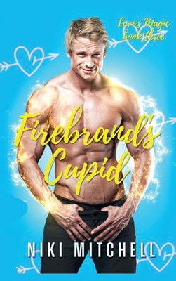 Firebrand's Cupid (Love's Magic Book 3) (Large Print Edition)