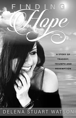 Finding Hope: A Story of Tragedy, Triumph and Redemption