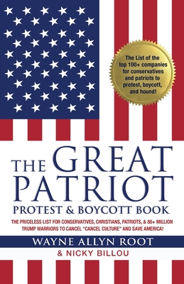 The Great Patriot Protest and Boycott Book: The Priceless List for Conservatives, Christians, Patriots, and 80+ Million Trump Warriors to Cancel Cance