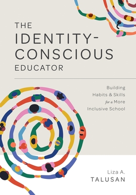 Identity-Conscious Educator: Building Habits and Skills for a More Inclusive School
