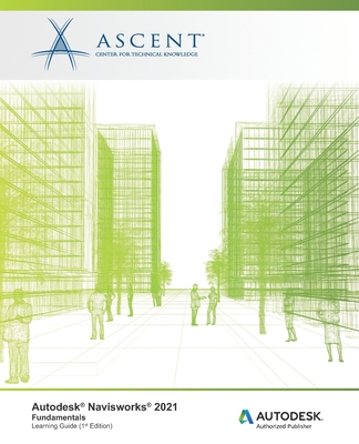 Autodesk Navisworks 2021: Fundamentals: Autodesk Authorized Publisher