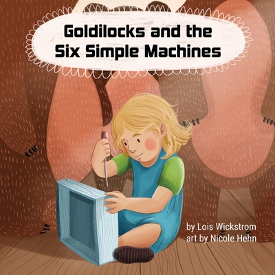 Goldilocks and the Six Simple Machines (Large Print Edition)