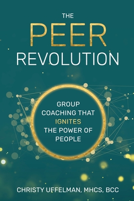 The PEER Revolution: Group Coaching that Ignites the Power of People