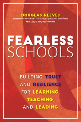 Fearless Schools: Building Trust and Resilience for Learning, Teaching, and Leading