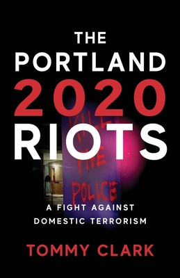 The 2020 Portland Riots: A Fight Against Domestic Terrorism