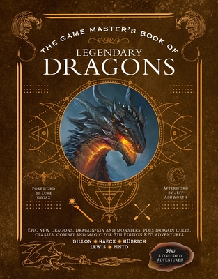 The Game Master's Book of Legendary Dragons: Epic New Dragons, Dragon-Kin and Monsters, Plus Dragon Cults, Classes, Combat and Magic for 5th Edition R
