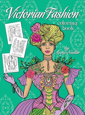 Victorian Fashion Coloring Book: Beautiful and stylish illustrations of  women, men and couples of the 1800s. Jane Austen quotes accompany each  drawing - Magers & Quinn Booksellers