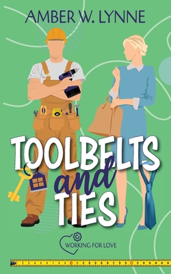 Toolbelts & Ties: A Sweet, Opposites Attract, Workplace Romance