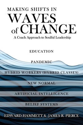 Making Shifts In Waves Of Change: A Coach Approach To Soulful-Leadership
