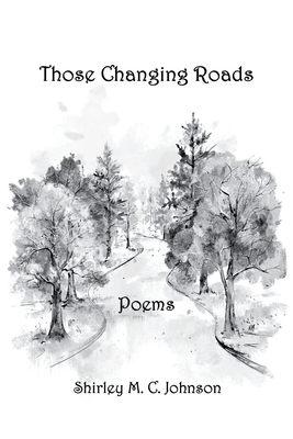 These Changing Roads: Poems