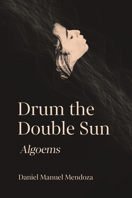 Drum the Double Sun: Algoems