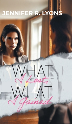 What I Lost, What I Gained