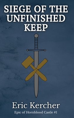 Siege of the Unfinished Keep: Epic of Hornblood Castle #1