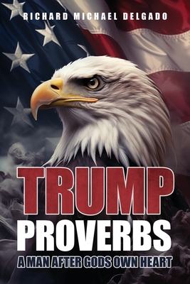Trump Proverbs: A Man After Gods Own Heart (Large Print Edition)