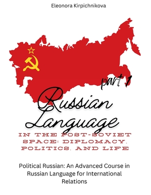 Russian Language in the Post-Soviet Space: Diplomacy, Politics, and Life. Part 1