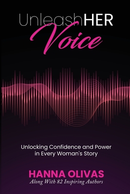 UnleashHER Voice: Unlocking Confidence and Power in Every Woman's Story