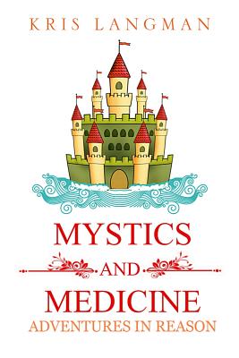 Mystics and Medicine: Adventures in Reason