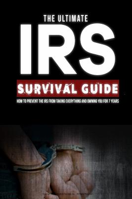 Ultimate IRS Survival Guide: A Do-It-Yourself Guide to IRS Problems