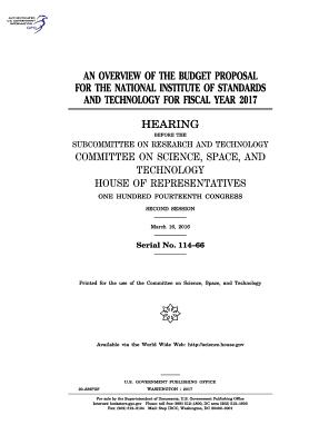 An overview of the budget proposal for the National Institute of Standards and Technology for fiscal year 2017: hearing before the Subcommittee on Res