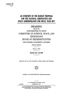 An overview of the budget proposal for the National Aeronautics and Space Administration for fiscal year 2017: hearing before the Subcommittee on Spac
