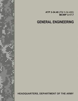 General Engineering (ATP 3-34.40 / FM 3-34.400 / MCWP 3-17.7)