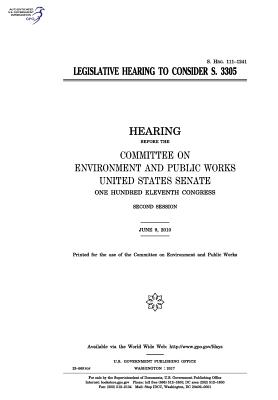 Legislative hearing to consider S. 3305: hearing before the Committee on Environment and Public Works