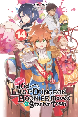 Suppose a Kid from the Last Dungeon Boonies Moved to a Starter Town, Vol. 13 (light novel)