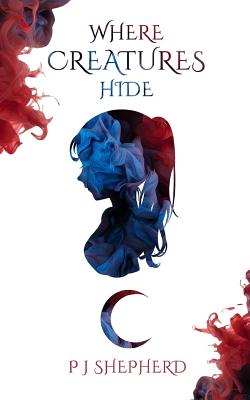 Where Creatures Hide: Broken in Darkness. Hidden in Light. Found in Death.