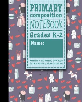 Primary Composition Notebook: Grades K-2: Primary Composition Early Writing Books, Primary Composition Workbook, 100 Sheets, 200 Pages, Cute Paris C