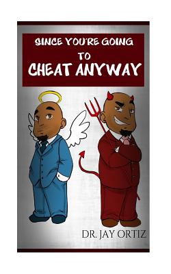 Since You're Going To Cheat Anyway