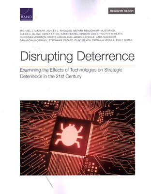 Disrupting Deterrence: Examining the Effects of Technologies on Strategic Deterrence in the 21st Century