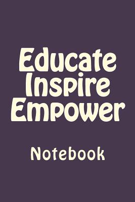 Educate Inspire Empower: Notebook