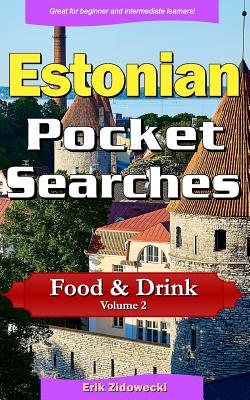 Estonian Pocket Searches - Food & Drink - Volume 2: A Set of Word Search Puzzles to Aid Your Language Learning