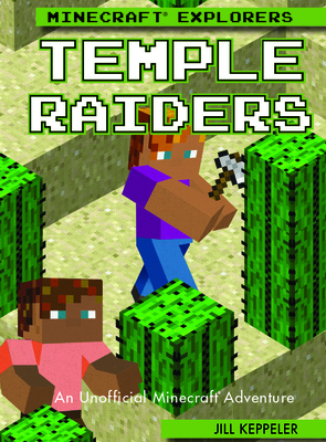 Temple Raiders: An Unofficial Minecraft(r) Adventure