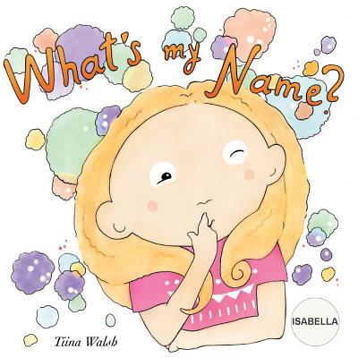 What's my name? ISABELLA