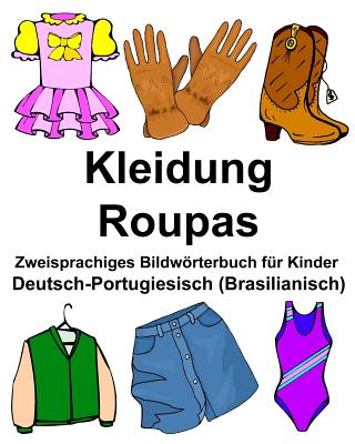 Deutsch-Portugiesisch (Brasilianisch) Kleidung/Roupas Zweisprachiges Bildwörterbuch für Kinder