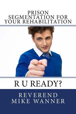 Prison Segmentation For Your Rehabilitation: R U Ready?