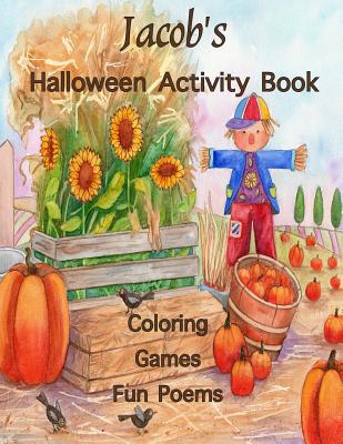 Jacob's Halloween Activity Book: (Personalized Books for Children), Games: mazes, crossword puzzle, connect the dots, coloring, & poems, Large Print O