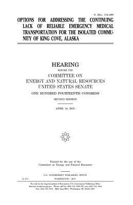 Options for addressing the continuing lack of reliable emergency medical transportation for the isolated community of King Cove, Alaska