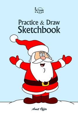 Practice and Draw Sketchbook - Christmas: Learn to Draw Christmas Cartoon Characters