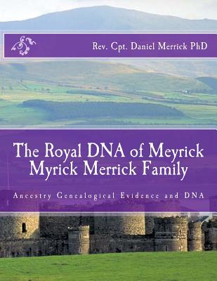 The Royal DNA of Meyrick Myrick Merrick Family: Ancestry Genealogical Evidence and DNA