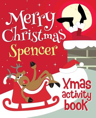 Merry Christmas Spencer - Xmas Activity Book: (Personalized Children's Activity Book)