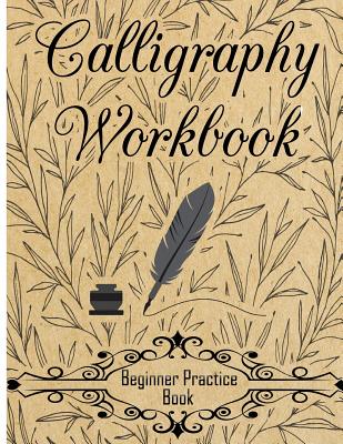 Calligraphy Workbook (Beginner Practice Book): Beginner Practice