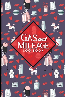 Gas & Mileage Log Book: Mileage Book For Car, Mileage Log For Work, Vehicle Mileage Book
