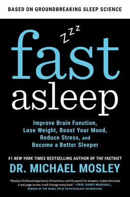 Fast Asleep: Improve Brain Function, Lose Weight, Boost Your Mood, Reduce Stress, and Become a Better Sleeper