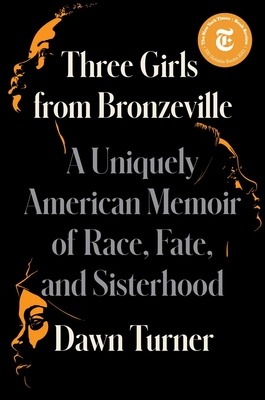 Three Girls from Bronzeville: A Uniquely American Memoir of Race, Fate, and Sisterhood
