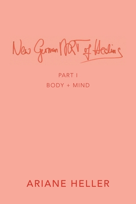 New German Art of Healing: Part I: Body + Mind